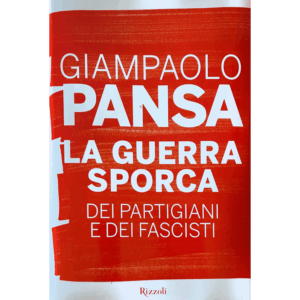 La guerra sporca dei partigiani e dei fascisti