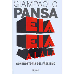 Eia Eia Alalà. Controstoria del fascismo