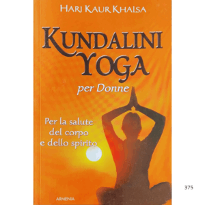 Kundalini yoga per le donne. Per la salute del corpo e dello spirito