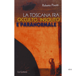 La Toscana fra occulto, insolito e paranormale